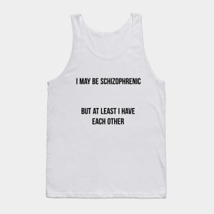 I May be Schizophrenic Tank Top